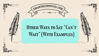 20 Other Ways to Say “Can’t Wait” (With Examples)