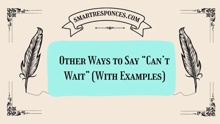 20 Other Ways to Say “Can’t Wait” (With Examples)