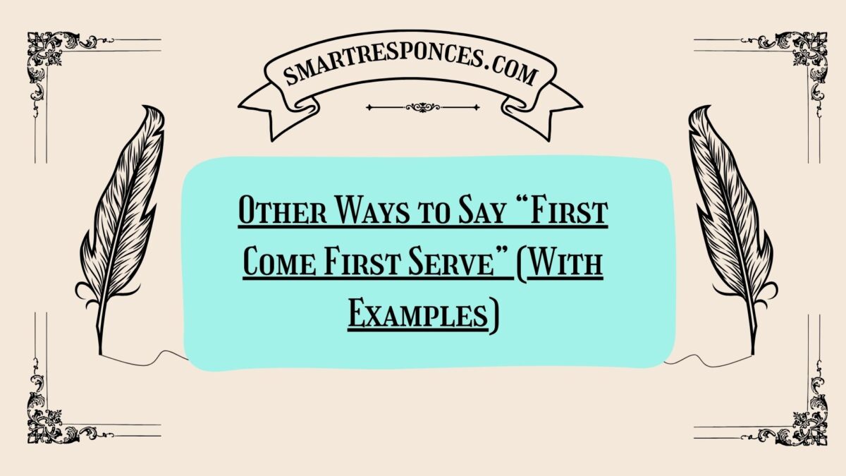 200 Other Ways to Say “First Come First Serve” (With Examples)