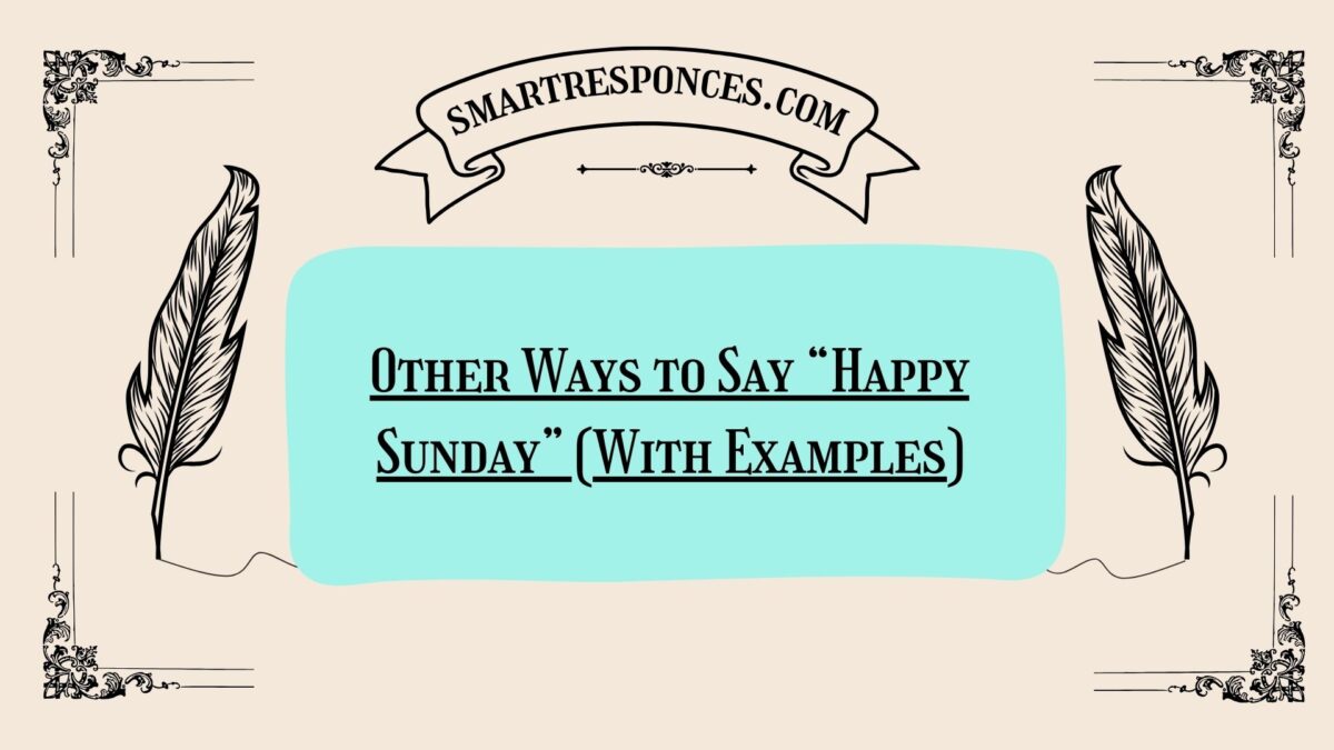 Other Ways to Say “Happy Sunday” (With Examples)