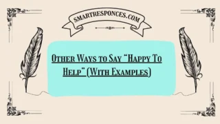 20 Other Ways to Say “Happy To Help” (With Examples)