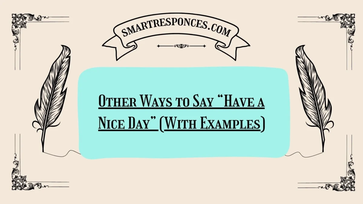 20 Other Ways to Say “Have a Nice Day” (With Examples)