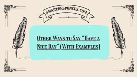20 Other Ways to Say “Have a Nice Day” (With Examples)