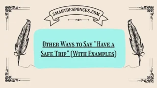 20 Other Ways to Say “Have a Safe Trip” (With Examples)