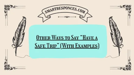 20 Other Ways to Say “Have a Safe Trip” (With Examples)