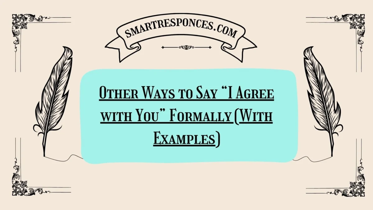 20 Other Ways to Say “I Agree with You” Formally (With Examples)