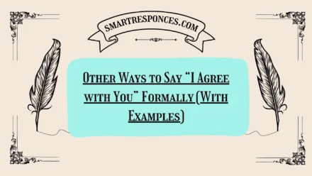 20 Other Ways to Say “I Agree with You” Formally (With Examples)