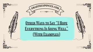 20 Other Ways to Say “I Hope Everything Is Going Well” (With Examples)
