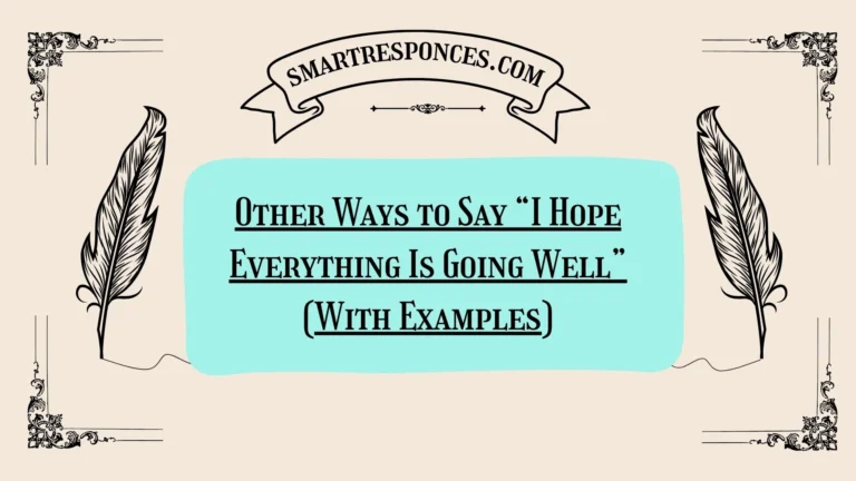 20 Other Ways to Say “I Hope Everything Is Going Well” (With Examples)