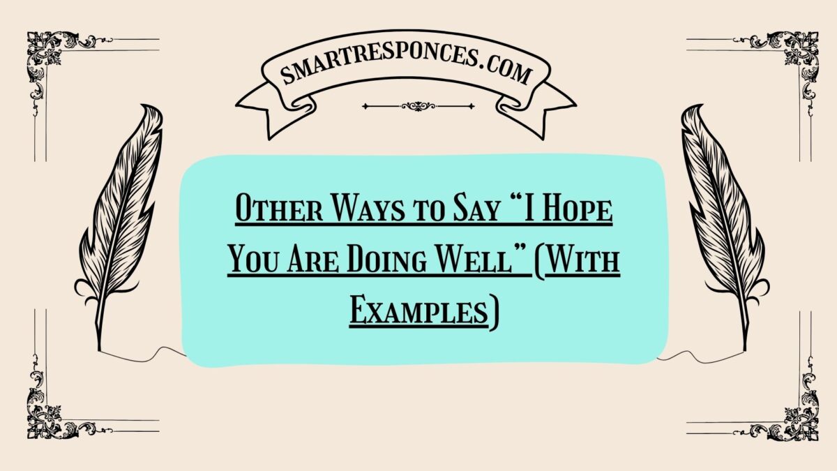 200+ Other Ways to Say “I Hope You Are Doing Well” (With Examples)