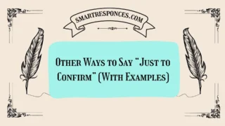 20 Other Ways to Say “Just to Confirm” (With Examples)
