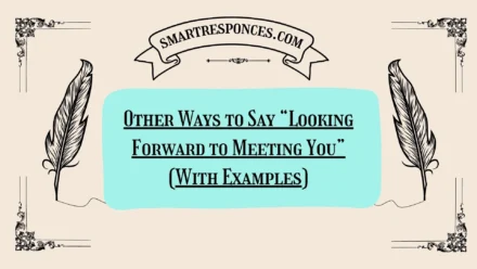20 Other Ways to Say “Looking Forward to Meeting You” (With Examples)
