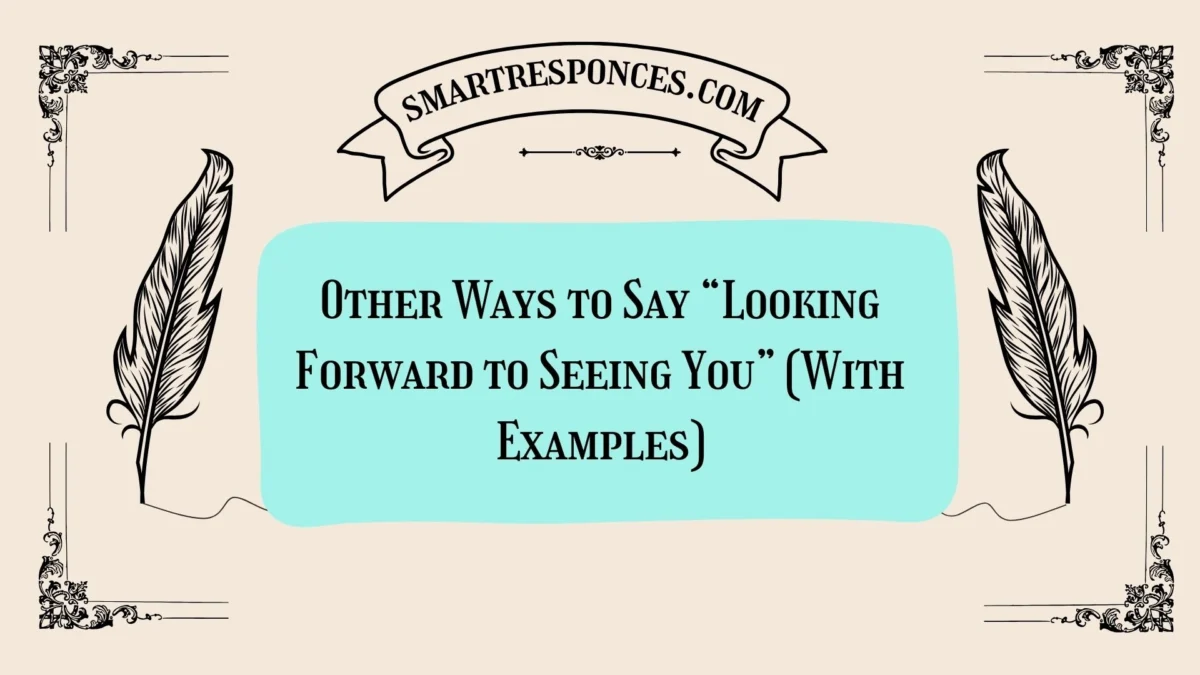 20 Other Ways to Say “Looking Forward to Seeing You” (With Examples)