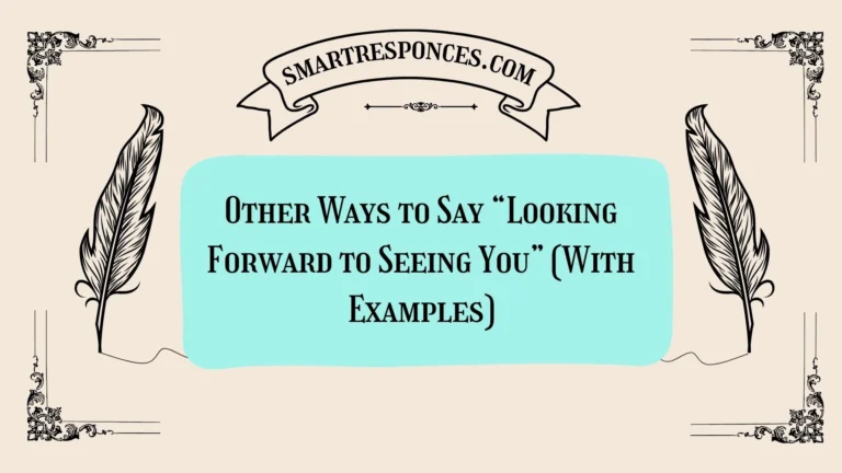 20 Other Ways to Say “Looking Forward to Seeing You” (With Examples)