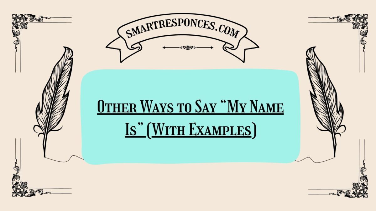 200+ Other Ways to Say “My Name Is” (With Examples)