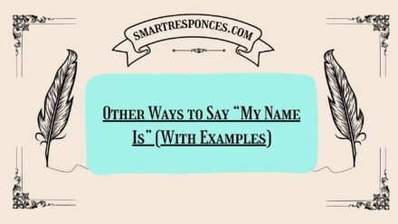 200+ Other Ways to Say “My Name Is” (With Examples)
