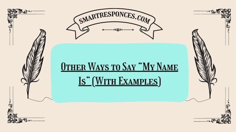 200+ Other Ways to Say “My Name Is” (With Examples)