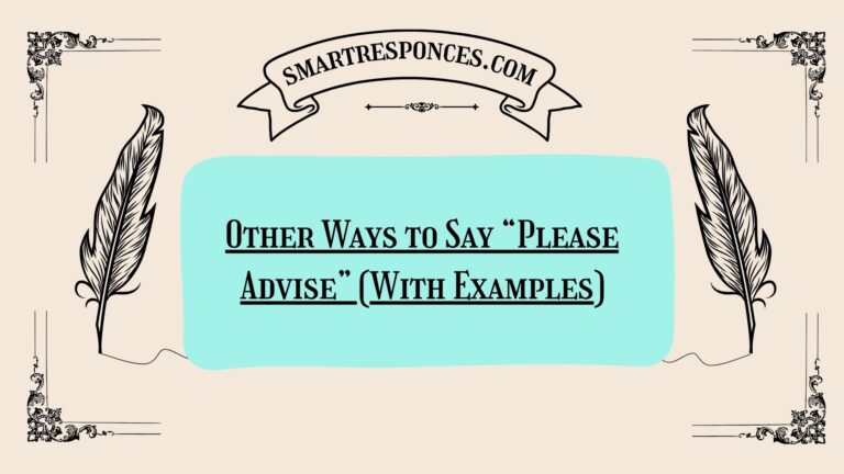 200+ Other Ways to Say “Please Advise” (With Examples)