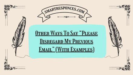 200+ Other Ways To Say “Please Disregard My Previous Email” (With Examples)