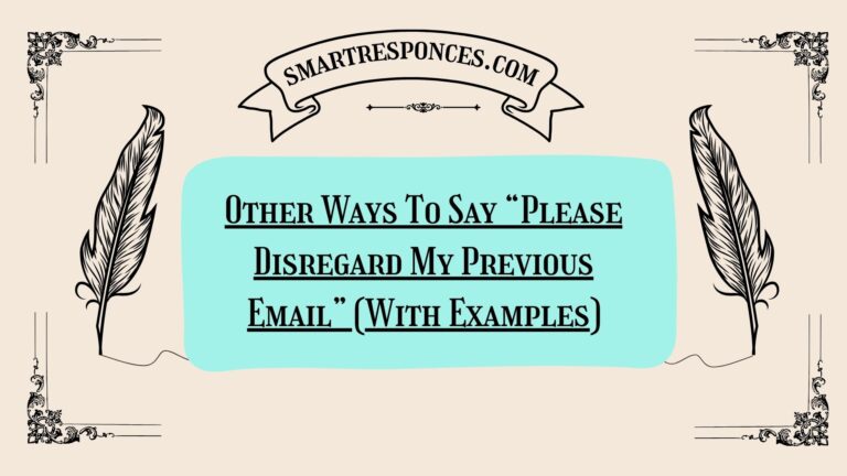 200+ Other Ways To Say “Please Disregard My Previous Email” (With Examples)