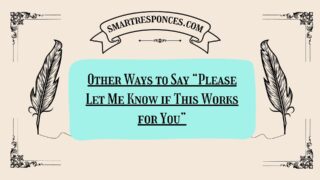200+ Other Ways to Say “Please Let Me Know if This Works for You”