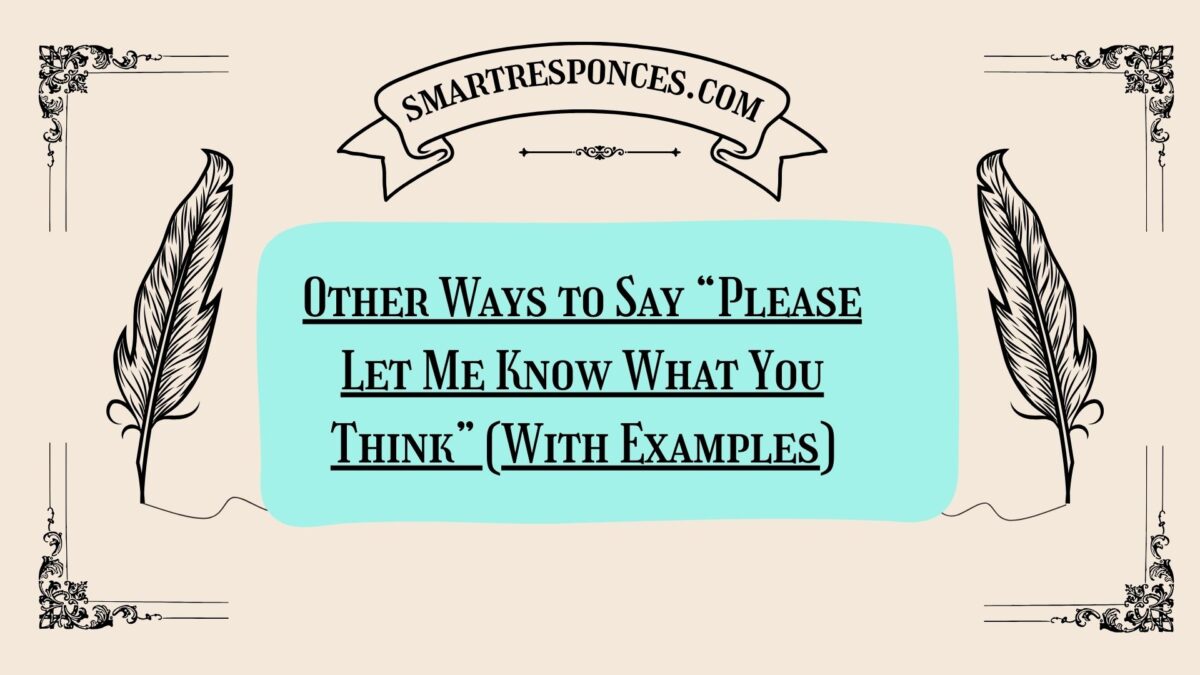 200+ Other Ways to Say “Please Let Me Know What You Think” (With Examples)