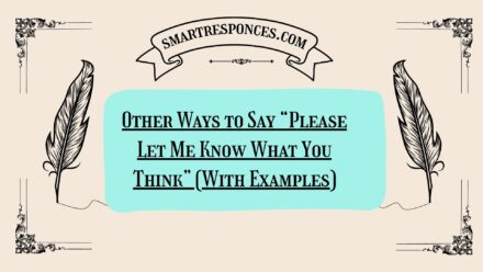 200+ Other Ways to Say “Please Let Me Know What You Think” (With Examples)
