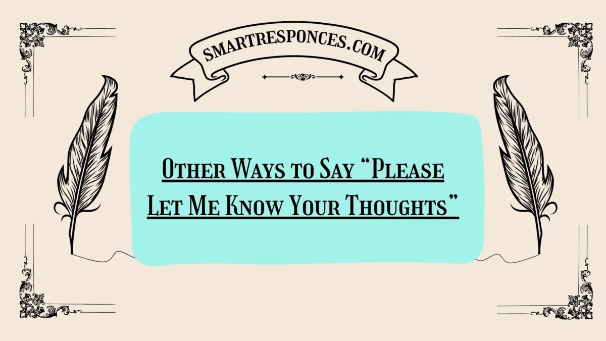 200+ Other Ways to Say “Please Let Me Know Your Thoughts”