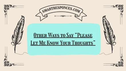 200+ Other Ways to Say “Please Let Me Know Your Thoughts”