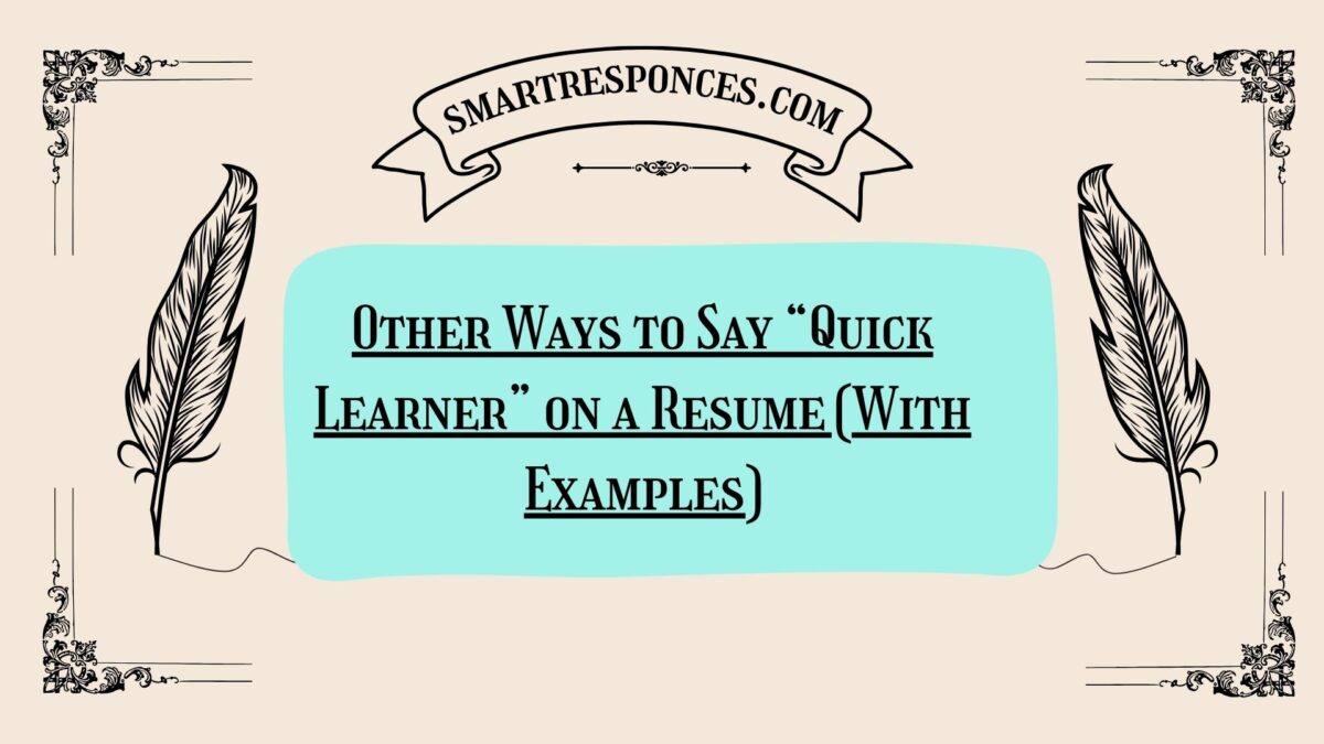 200+ Other Ways to Say “Quick Learner” on a Resume (With Examples)