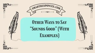 20 Other Ways to Say “Sounds Good” (With Examples)