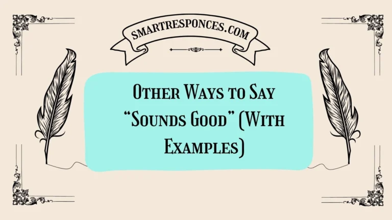 20 Other Ways to Say “Sounds Good” (With Examples)