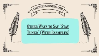 20 Other Ways to Say “Stay Tuned” (With Examples)