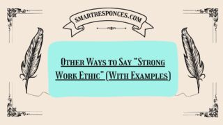200 Other Ways to Say “Strong Work Ethic” (With Examples)