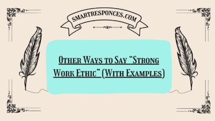 200 Other Ways to Say “Strong Work Ethic” (With Examples)