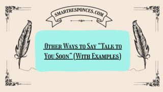 200+ Other Ways to Say “Talk to You Soon” (With Examples)