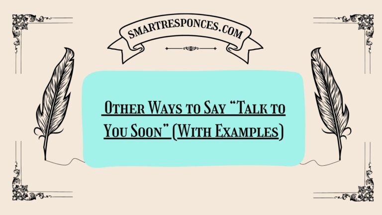 200+ Other Ways to Say “Talk to You Soon” (With Examples)