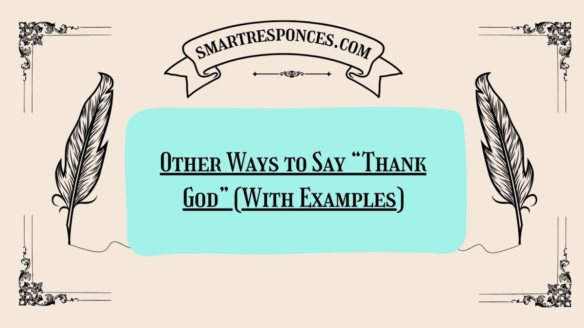200+ Other Ways to Say “Thank God” (With Examples)