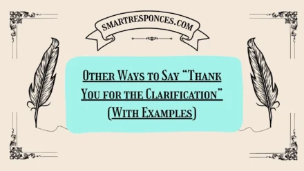 20 Other Ways to Say “Thank You for the Clarification” (With Examples)