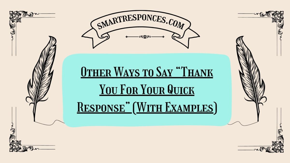 200+ Other Ways to Say “Thank You For Your Quick Response” (With Examples)
