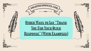200+ Other Ways to Say “Thank You For Your Quick Response” (With Examples)