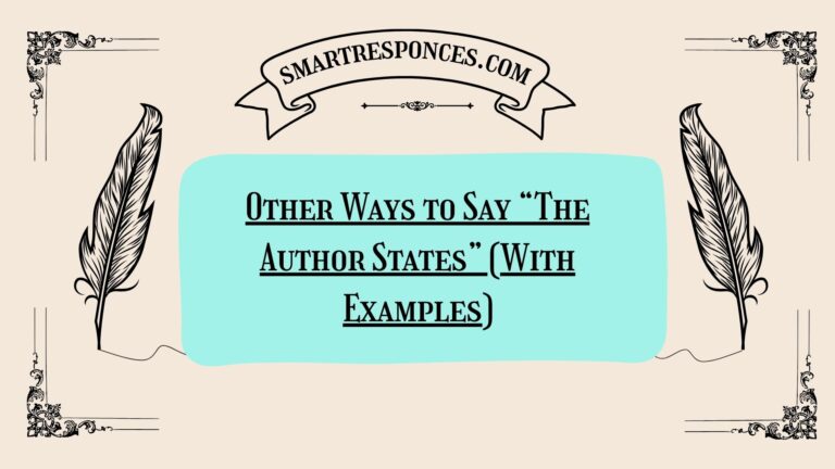 200+ Other Ways to Say “The Author States” (With Examples)