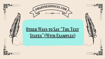 200+ Other Ways to Say “The Text States” (With Examples)
