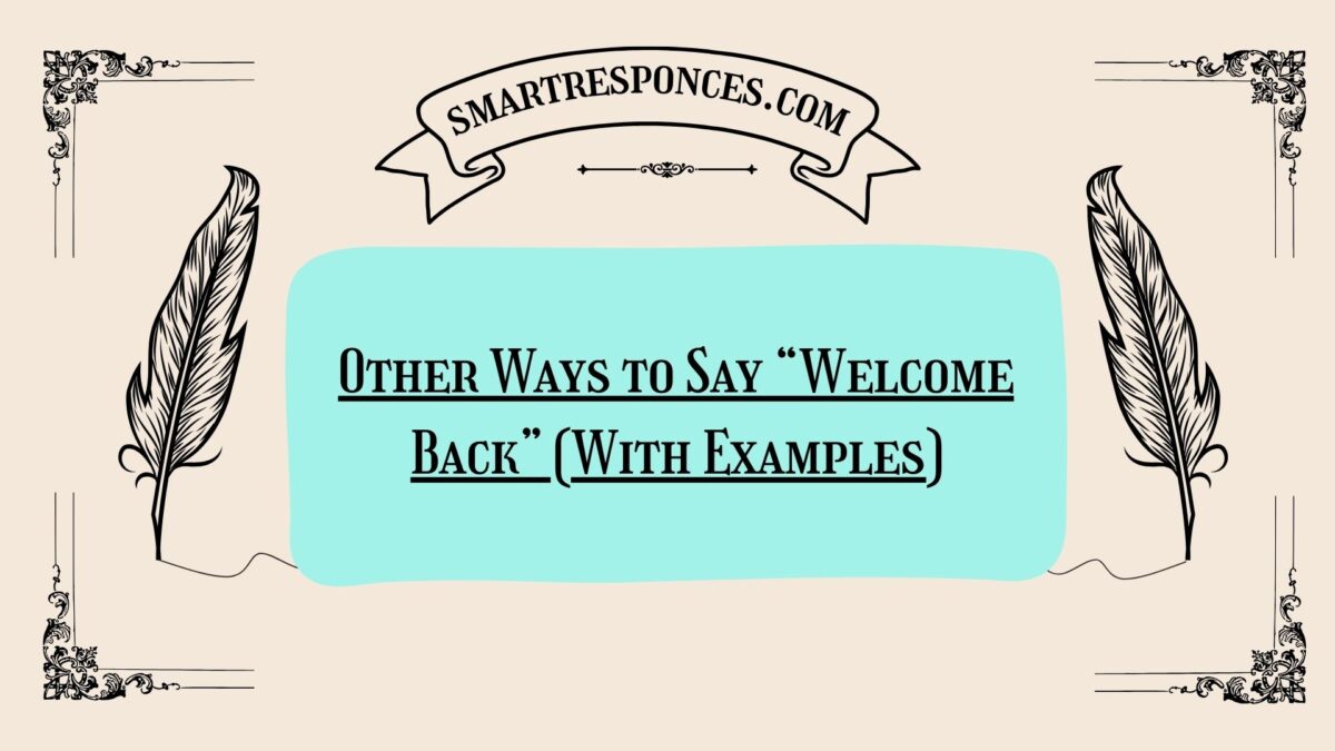 200+ Other Ways to Say “Welcome Back” (With Examples)