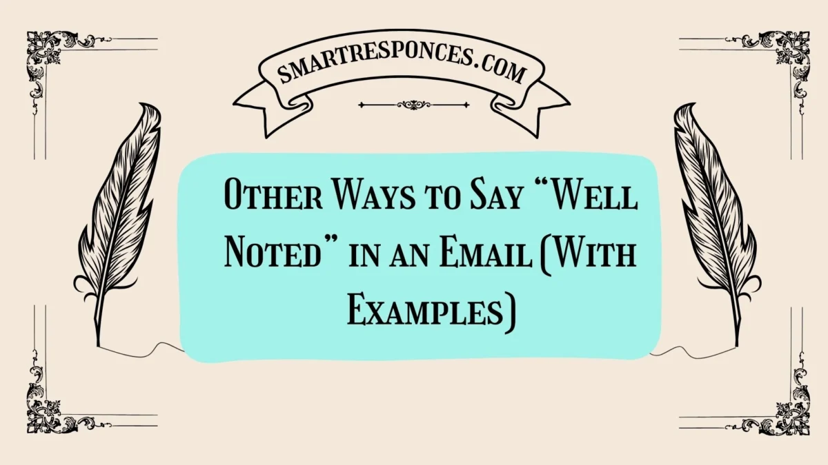20 Other Ways to Say “Well Noted” in an Email (With Examples)