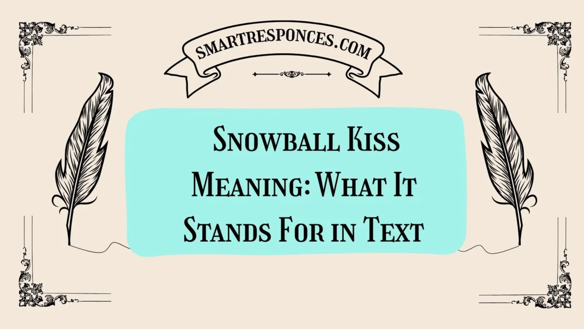  Snowball Kiss Meaning: What It Stands For in Text