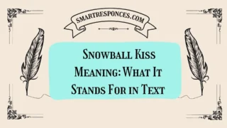 Snowball Kiss Meaning: What It Stands For in Text