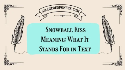 Snowball Kiss Meaning: What It Stands For in Text