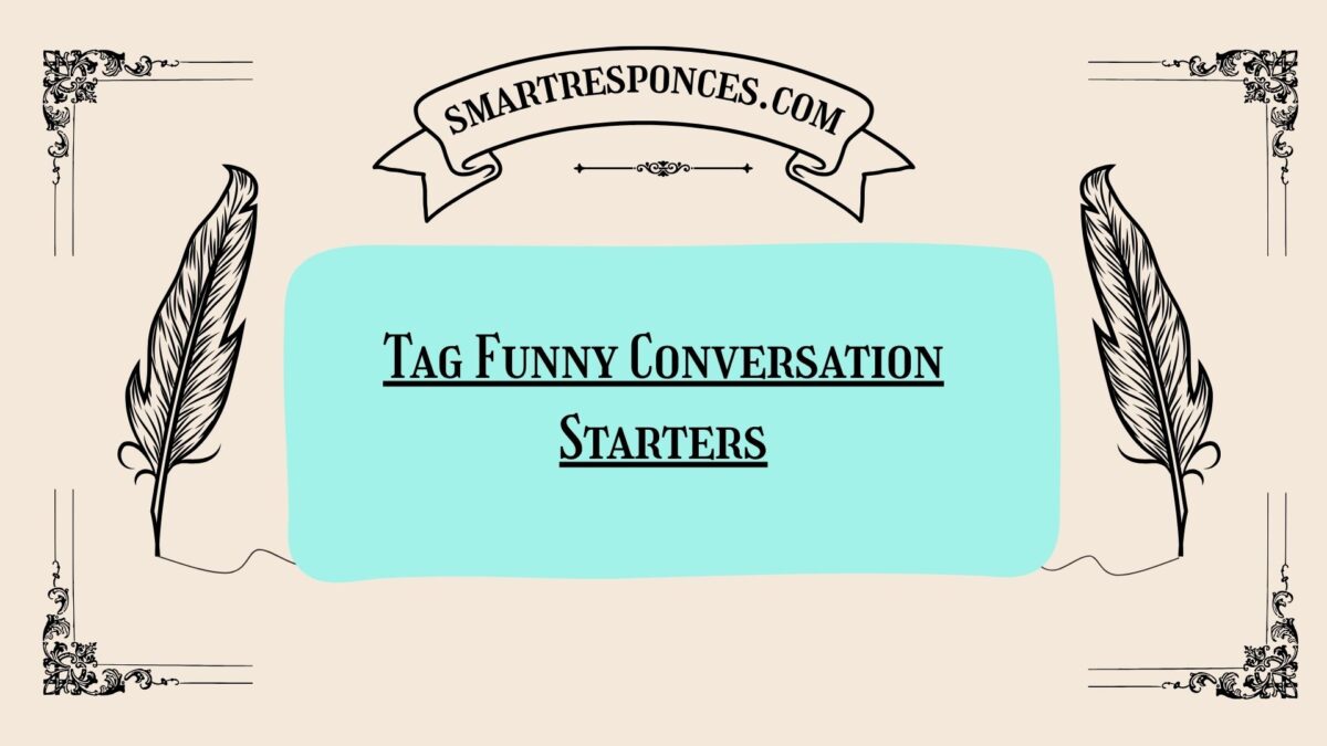 200+ Tag Funny Conversation Starters