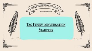200+ Tag Funny Conversation Starters